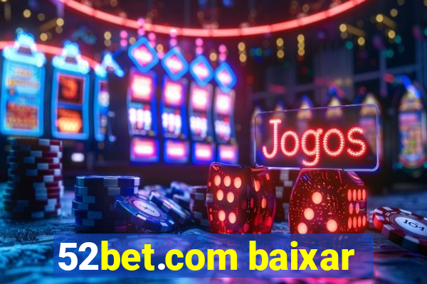 52bet.com baixar